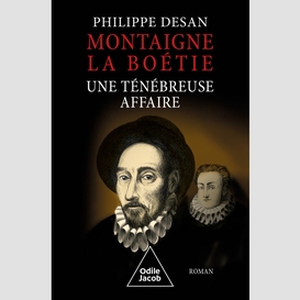 Montaigne-la boétie, une ténébreuse affaire