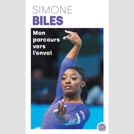 Simones biles mon parcours vers l'envol