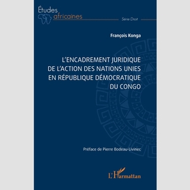 L'encadrement juridique de l'action des nations unies en république démocratique du congo