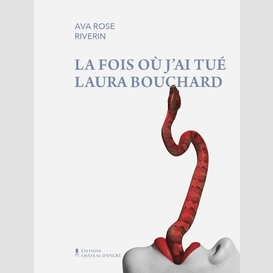 Fois ou j'ai tue laura bouchard (la)