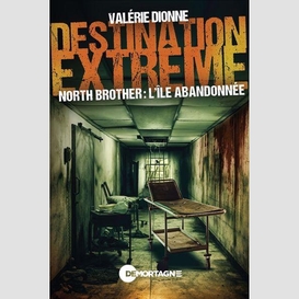 Destination extrême - north brother : l'île abandonnée