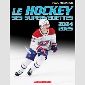 Hockey ses supervedettes 2024-2025 (le)