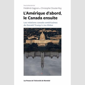 Amerique d'abord le canada ensuite (l')