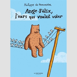 Ange-felix l'ours qui voulait voler