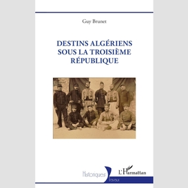 Destins algériens sous la troisième république