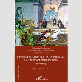 Langages de l'identité et de la différence dans le monde ibéro-américain (1770-1890)