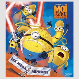 Moi moche et mechant 4 les mega-minions