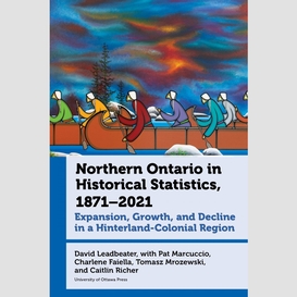 Northern ontario in historical statistics, 1871–2021