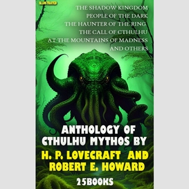 Anthology of cthulhu mythos by h. p. lovecraft  and robert e. howard (25 books). illustrated