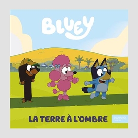 Bluey la terre a l'ombre