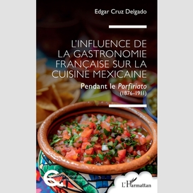 L'influence de la gastronomie française sur la cuisine mexicaine