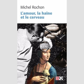 Amour la haine et le cerveau (l')