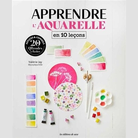 Apprendre l'aquarelle en 10 lecons