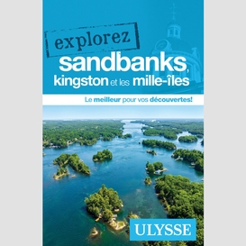 Explorez sandbanks, kingston et les mille-îles