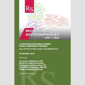 Recherches sociographiques. volume 65, numéro 1, janvier–avril 2024, la discipline sociologique au québec