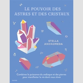 Pouvoir des astres et des cristaux (le)