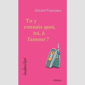 Tu y connais quoi, toi, à l'amour?