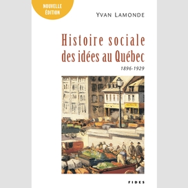 Une histoire sociale des idées au québec t.2 (1896-1929)