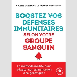 Boostez vos defenses immunitaires selon