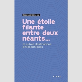 Une etoile filante entre deux neants