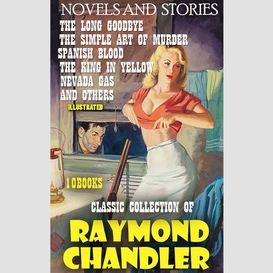 Classic collection of raymond chandler (10 books). novels and  stories. illustrated