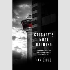 Calgary's most haunted