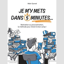 Je m'y mets dans 5 minutes