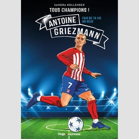 Antoine griezmann fais de ta vie un reve