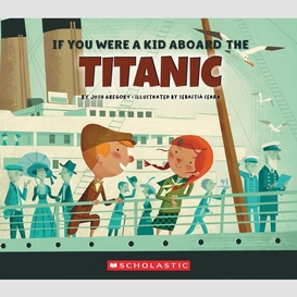 If you were a kid aboard the titanic (if you were a kid)