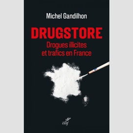 Drugstore - drogues illicites et trafics en france