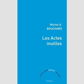 Actes inutiles (les)