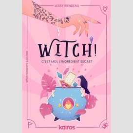 Witch c'est moi l'ingredient secret