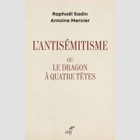 L'antisemitisme ou le dragon a quatre tetes