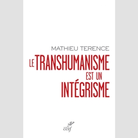 Le transhumanisme est un integrisme