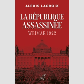 La republique assassinee - weimar 1922