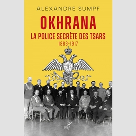 Okhrana - la police secrete des tsars (1883-1917)