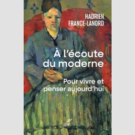 A l'ecoute du moderne - pour vivre et penser aujourd'hui