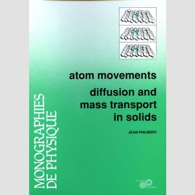 Atom movements - diffusion and mass transport in solids