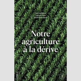 Notre agriculture a la derive