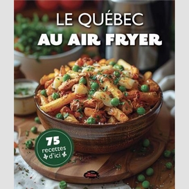 Quebec au air fryer (le)