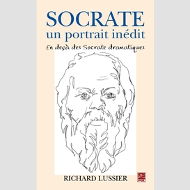 Socrate, un portrait inédit. en deça des socrate dramatiques