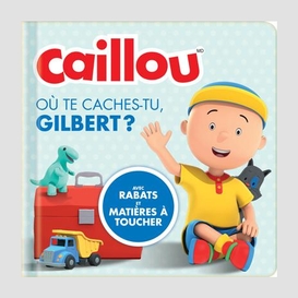 Caillou ou te caches-tu gilbert