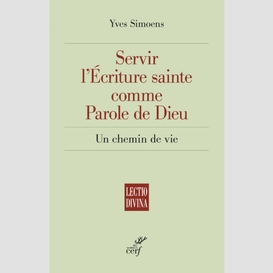 Servir l'ecriture sainte comme parole de dieu - unchemin de vie