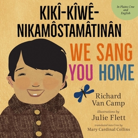 We sang you home / kikî-kîwê-nikamôstamâtinân