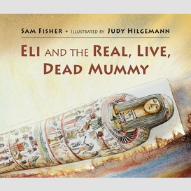 Eli and the real live dead mummy