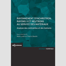 Rayonnement synchrotron, rayons x et neutrons au service des matériaux