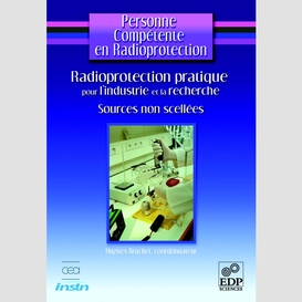 Radioprotection pratique pour l'industrie et la recherche-sources  non scellées