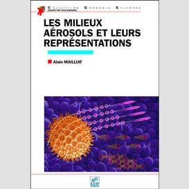 Les milieux aérosols
 et leurs représentations