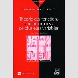 Théorie des fonctions holomorphes de plusieurs variables - une introduction