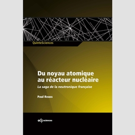 Du noyau atomique au réacteur nucléaire